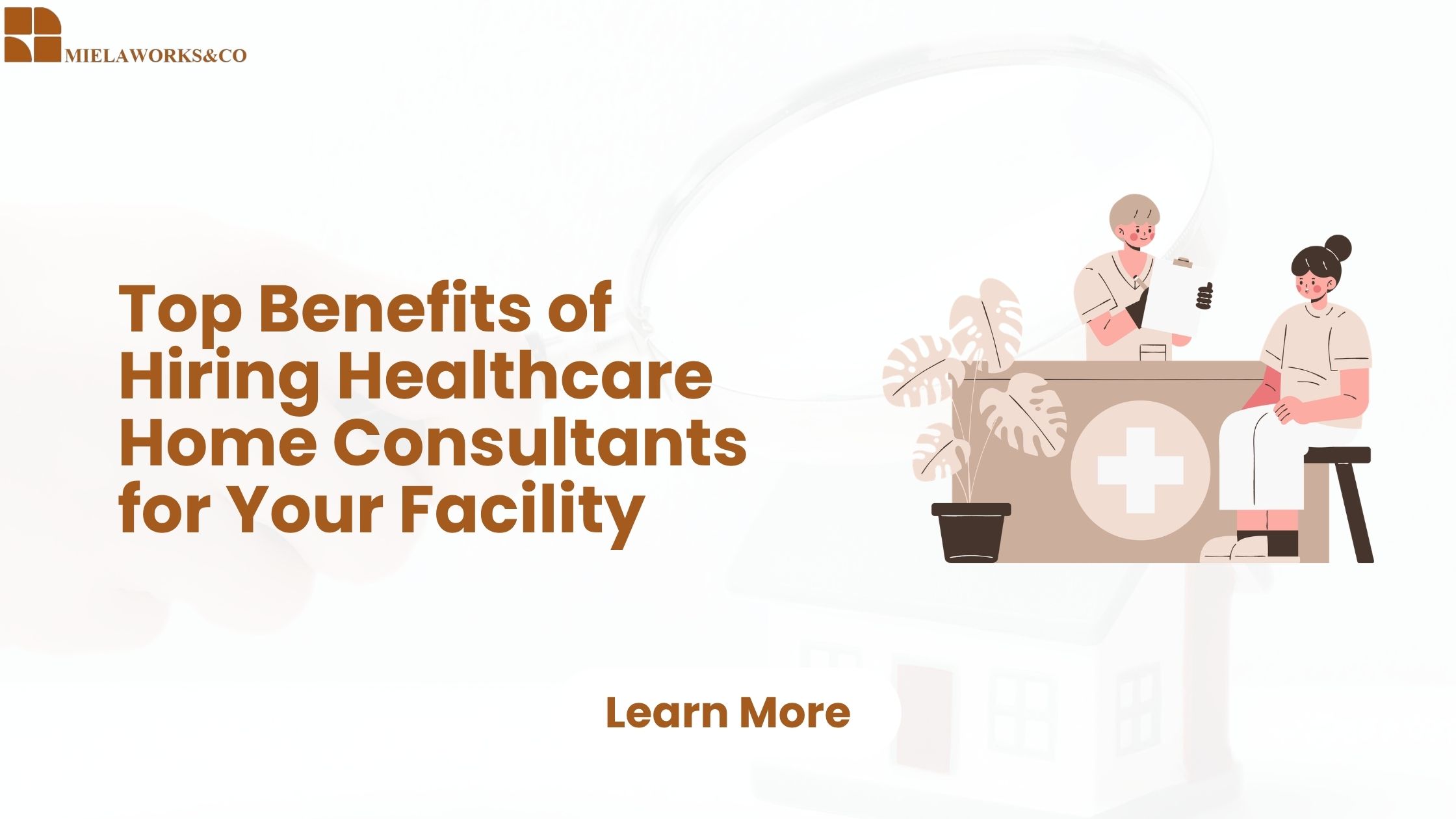 You are currently viewing Top Benefits of Hiring Healthcare Home Consultants for Your Facility