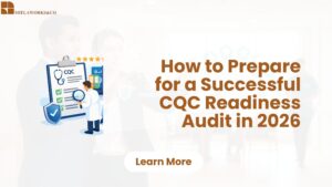 Read more about the article How to Prepare for a Successful CQC Readiness Audit in 2026